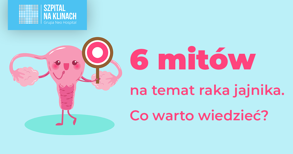 6 mitów na temat raka jajnika. Co warto wiedzieć?