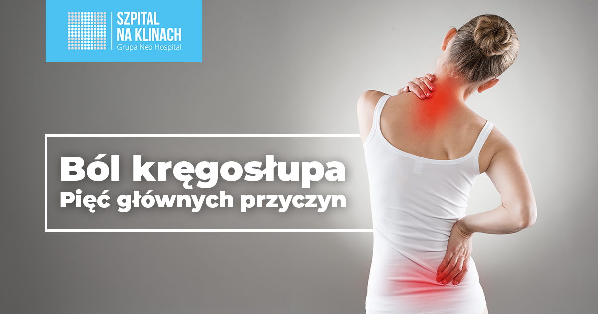 Ból kręgosłupa: pięć głównych przyczyn