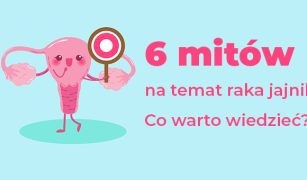 6-mitow-na-temat-raka-jajnika-co-warto-wiedziec