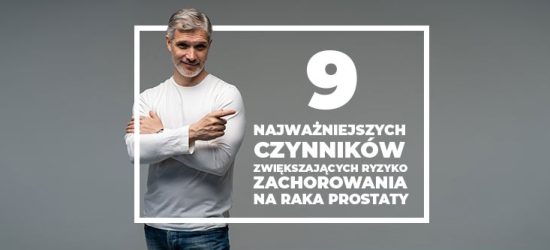9-najwazniejszych-czynnikow-zwiekszajacych-ryzyko-zachorowania-na-raka-prostaty