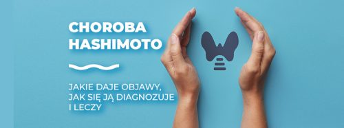 choroba-hashimoto-jakie-daje-objawy-jak-sie-ja-diagnozuje-i-leczy-1