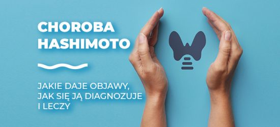choroba-hashimoto-jakie-daje-objawy-jak-sie-ja-diagnozuje-i-leczy-1