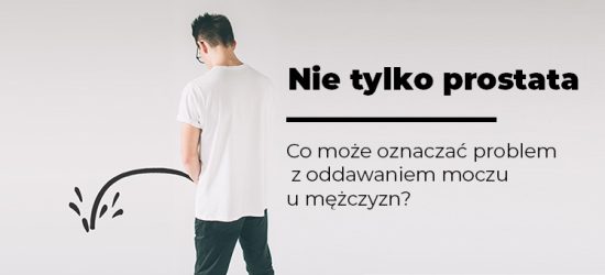 nie-tylko-prostata-co-moze-oznaczac-problem-z-oddawaniem-moczu-u-mezczyzn-1