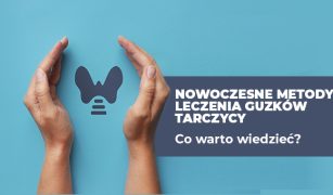 nowoczesne-metody-leczenia-guzkow-tarczycy-co-warto-wiedziec-1