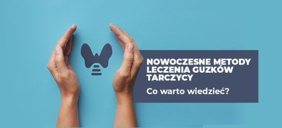 nowoczesne-metody-leczenia-guzkow-tarczycy-co-warto-wiedziec-1