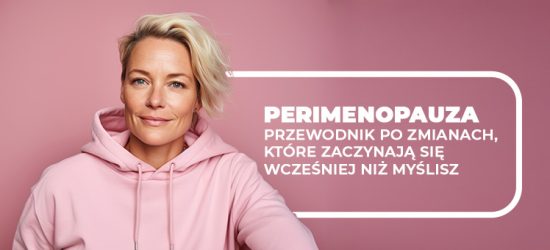 perimenopauza-przewodnik-po-zmianach-ktore-zaczynaja-sie-wczesniej-niz-myslisz-1