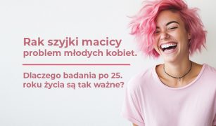 rak-szyjki-macicy-problem-mlodych-kobiet-1