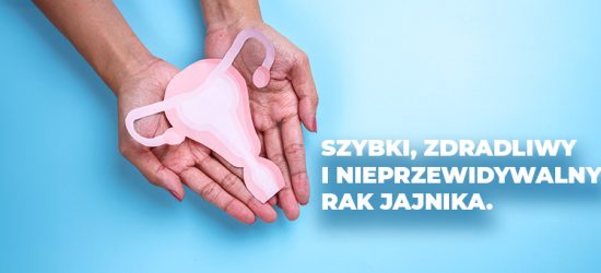 szybki-zdradliwy-i-nieprzewidywalny-rak-jajnika-1