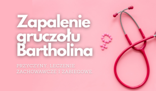 zapalenie-gruczolu-bartholina-przyczyny-leczenie-zachowawcze-i-zabiegowe-2