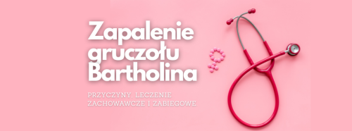 zapalenie-gruczolu-bartholina-przyczyny-leczenie-zachowawcze-i-zabiegowe-2