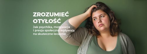 zrozumiec-otylosc-jak-psychika-motywacja-i-presja-spoleczna-wplywaja-na-skuteczne-leczenie-1