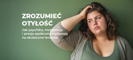 zrozumiec-otylosc-jak-psychika-motywacja-i-presja-spoleczna-wplywaja-na-skuteczne-leczenie-1