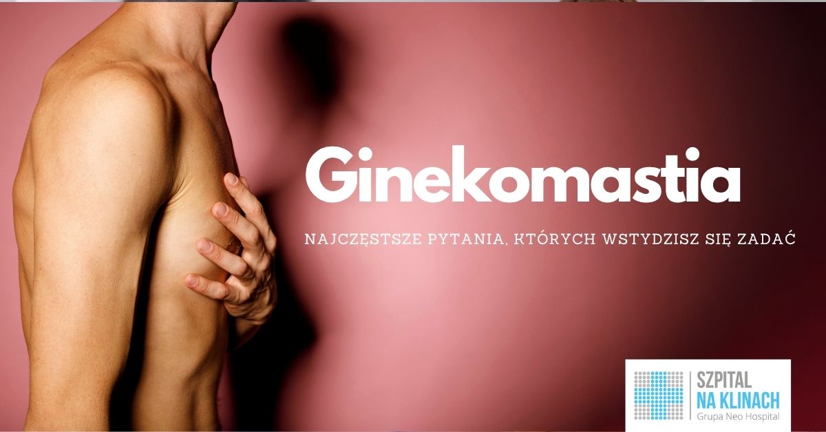 Ginekomastia – najczęstsze pytania, których wstydzisz się zadać