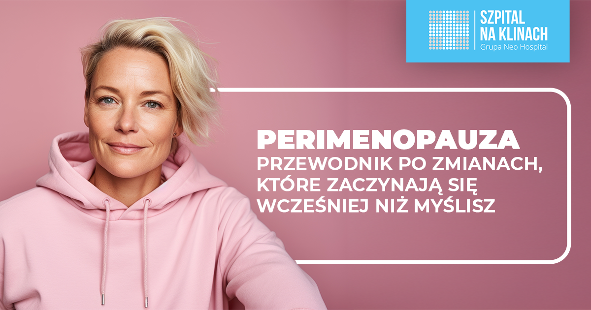 Perimenopauza. Przewodnik po zmianach, które zaczynają się wcześniej niż myślisz