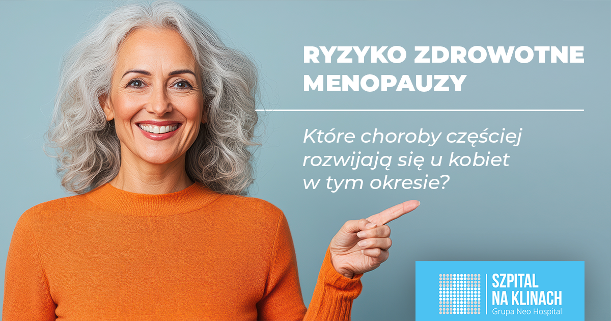Ryzyko zdrowotne menopauzy. Które choroby częściej rozwijają się u kobiet w tym okresie?