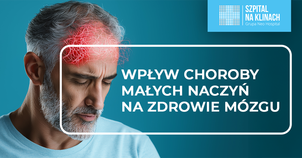 Od zapominania do otępienia. Czyli wpływ choroby małych naczyń na zdrowie naszego mózgu