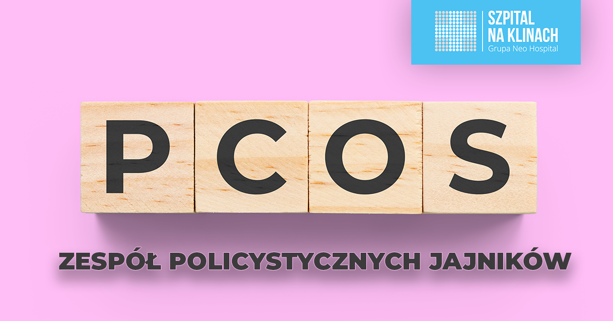 PCOS – zespół policystycznych jajników. Co powinnaś wiedzieć o tym schorzeniu – przyczyny, objawy, diagnostyka i leczenie.