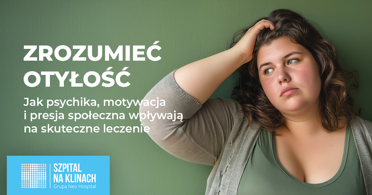 Zrozumieć otyłość. Jak psychika, motywacja i presja społeczna wpływają na skuteczne leczenie
